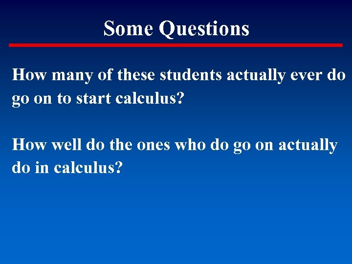 Some Questions How many of these students actually ever do go on to start