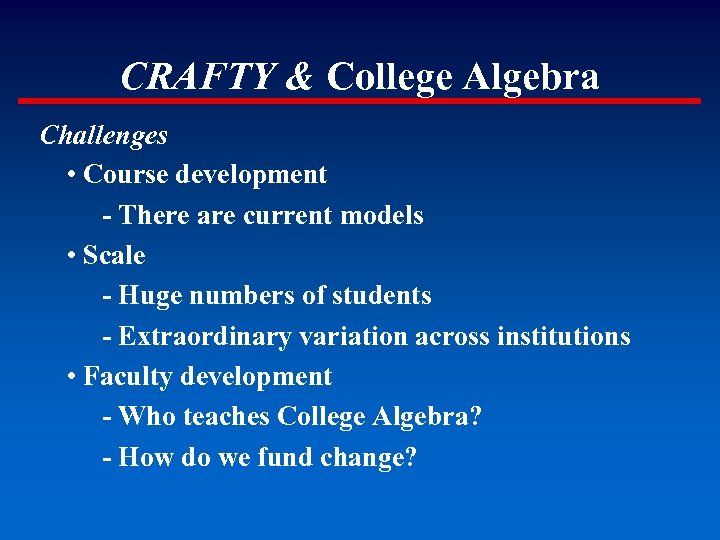 CRAFTY & College Algebra Challenges • Course development - There are current models •