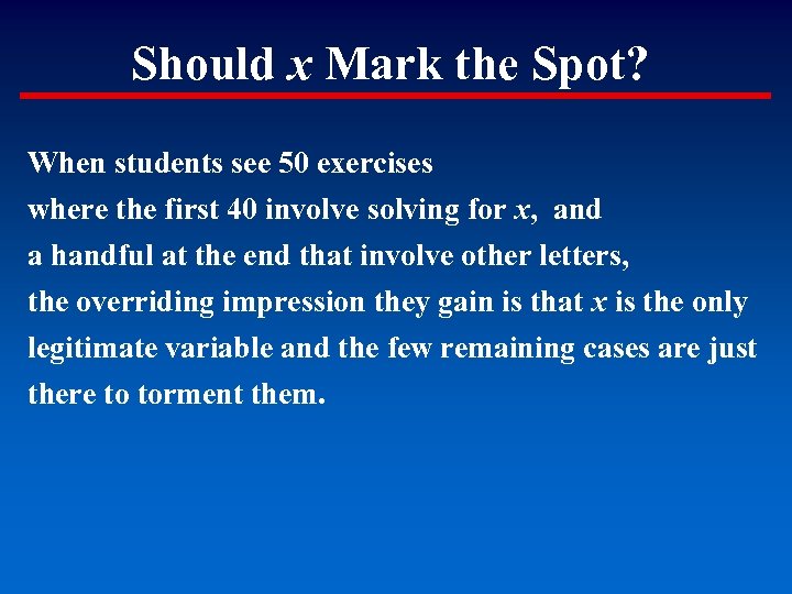 Should x Mark the Spot? When students see 50 exercises where the first 40