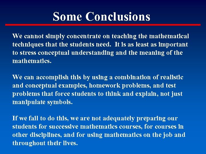 Some Conclusions We cannot simply concentrate on teaching the mathematical techniques that the students