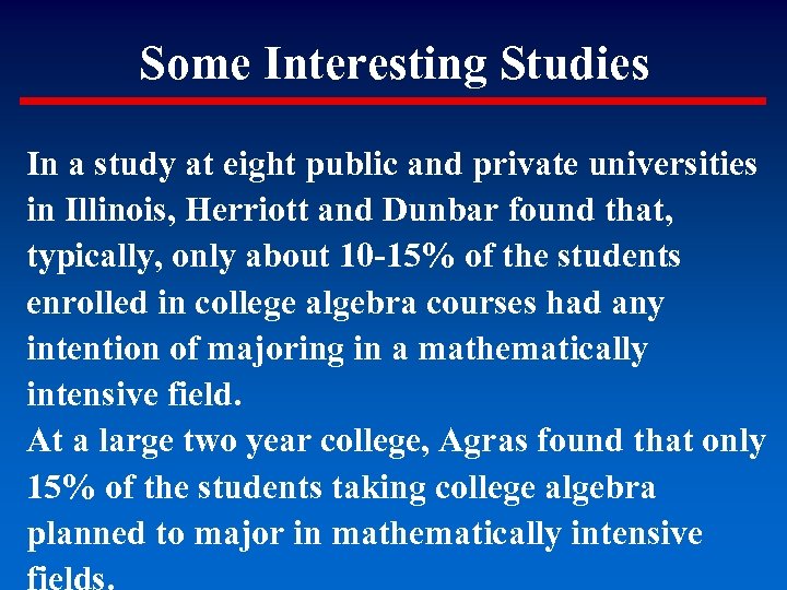 Some Interesting Studies In a study at eight public and private universities in Illinois,