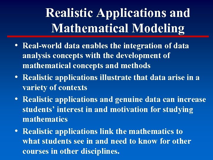 Realistic Applications and Mathematical Modeling • Real-world data enables the integration of data analysis