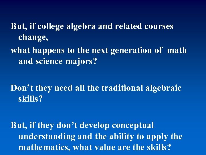 But, if college algebra and related courses change, what happens to the next generation