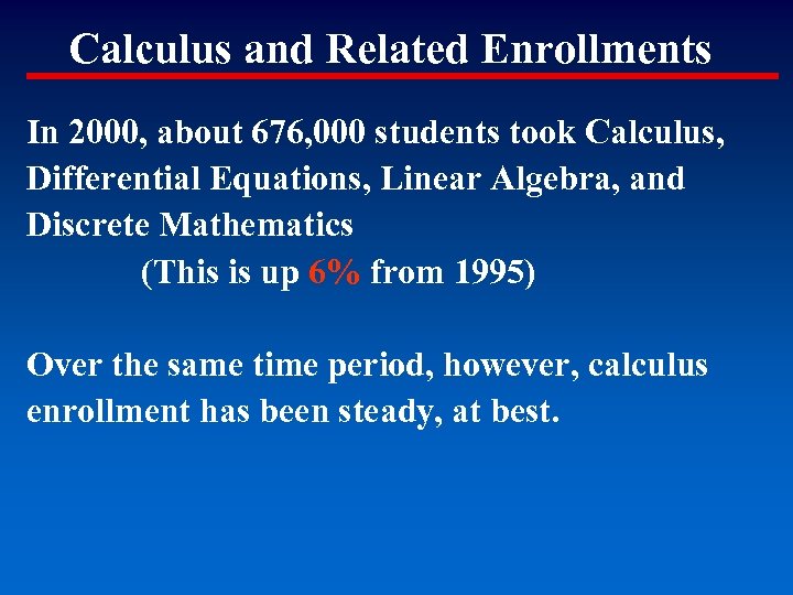 Calculus and Related Enrollments In 2000, about 676, 000 students took Calculus, Differential Equations,