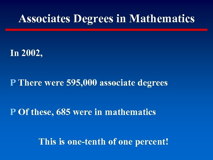 Associates Degrees in Mathematics In 2002, P There were 595, 000 associate degrees P