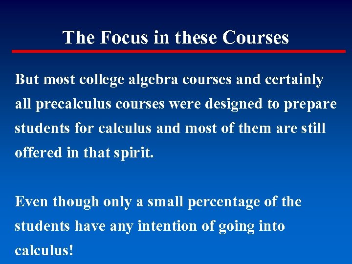 The Focus in these Courses But most college algebra courses and certainly all precalculus