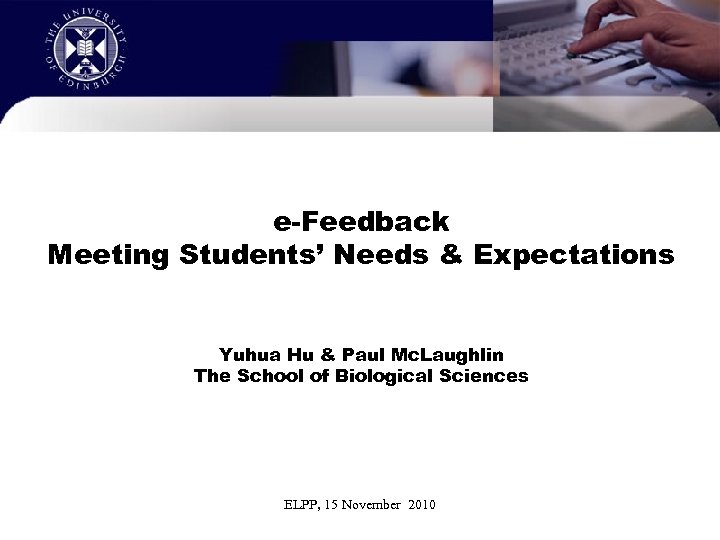 e-Feedback Meeting Students’ Needs & Expectations Yuhua Hu & Paul Mc. Laughlin The School