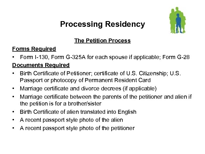 Processing Residency The Petition Process Forms Required • Form I-130, Form G-325 A for