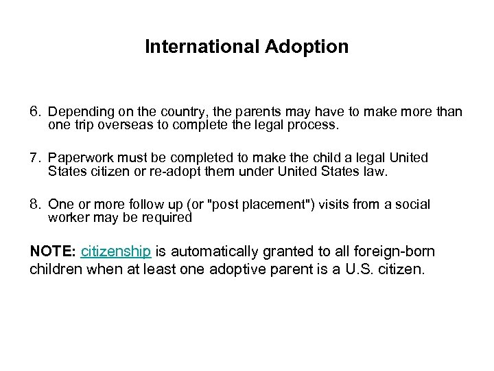 International Adoption 6. Depending on the country, the parents may have to make more