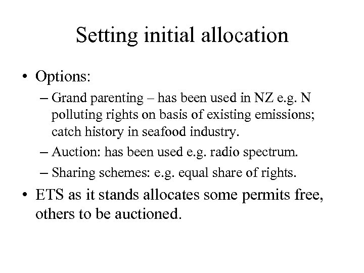 Setting initial allocation • Options: – Grand parenting – has been used in NZ