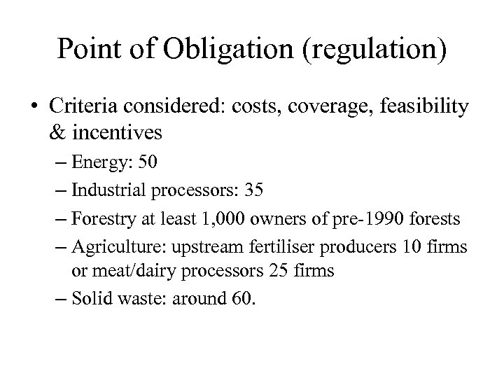 Point of Obligation (regulation) • Criteria considered: costs, coverage, feasibility & incentives – Energy: