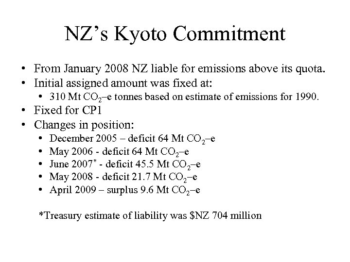 NZ’s Kyoto Commitment • From January 2008 NZ liable for emissions above its quota.