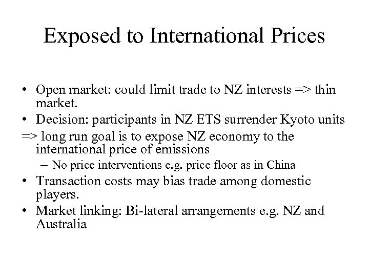 Exposed to International Prices • Open market: could limit trade to NZ interests =>