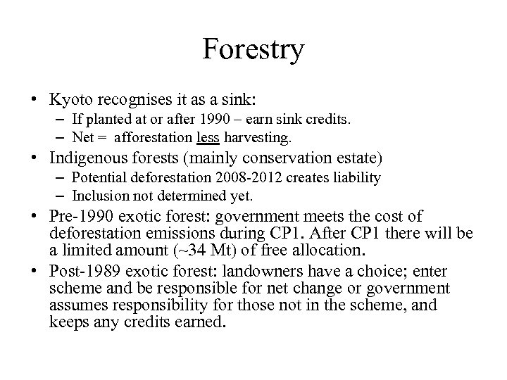 Forestry • Kyoto recognises it as a sink: – If planted at or after