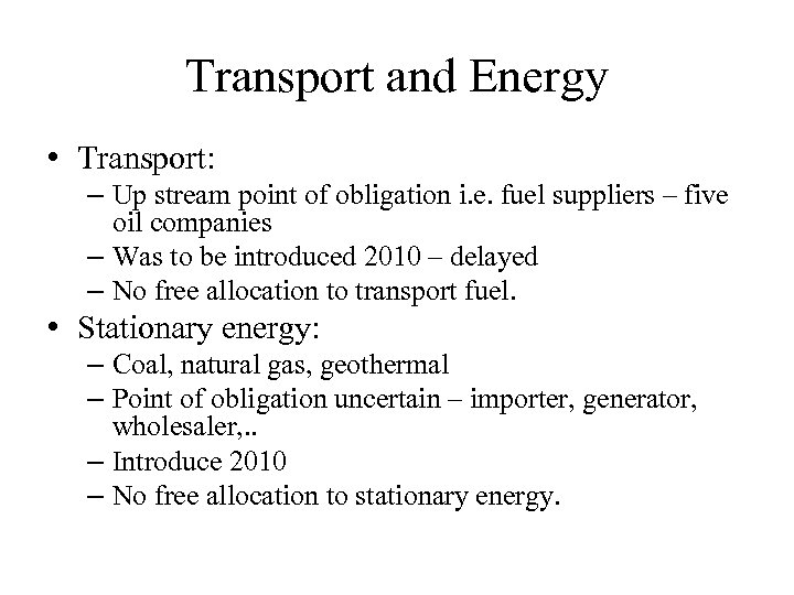 Transport and Energy • Transport: – Up stream point of obligation i. e. fuel