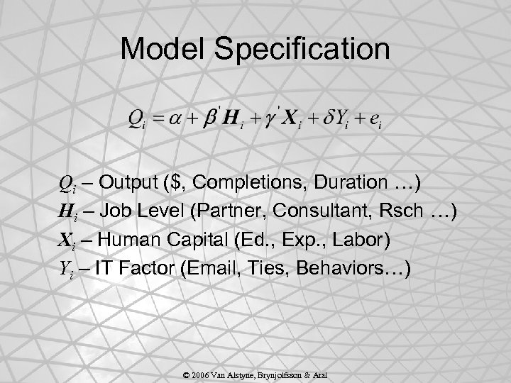 Model Specification Qi – Output ($, Completions, Duration …) Hi – Job Level (Partner,