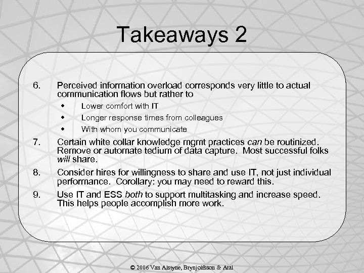 Takeaways 2 6. Perceived information overload corresponds very little to actual communication flows but