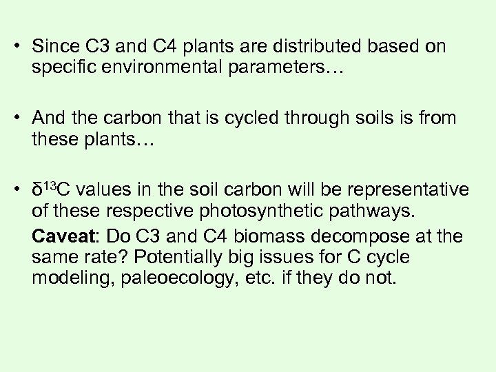  • Since C 3 and C 4 plants are distributed based on specific