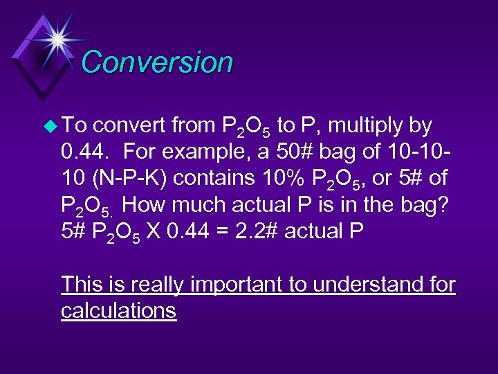 Conversion u To convert from P 2 O 5 to P, multiply by 0.