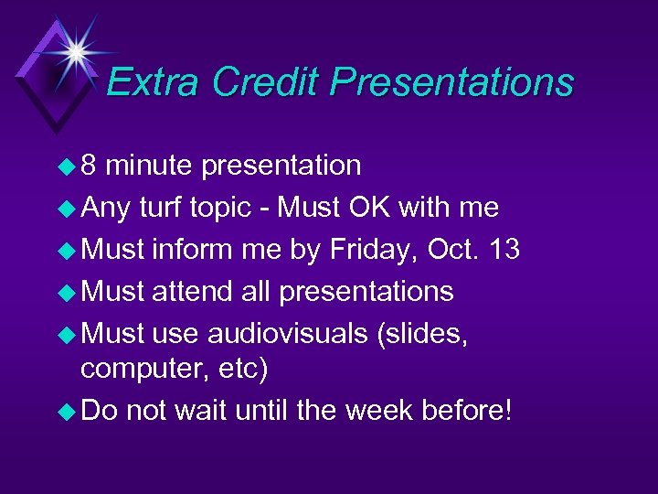 Extra Credit Presentations u 8 minute presentation u Any turf topic - Must OK