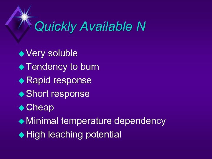 Quickly Available N u Very soluble u Tendency to burn u Rapid response u