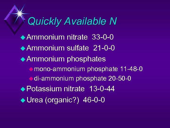 Quickly Available N u Ammonium nitrate 33 -0 -0 u Ammonium sulfate 21 -0