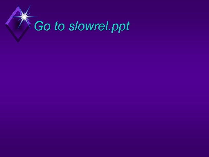 Go to slowrel. ppt 