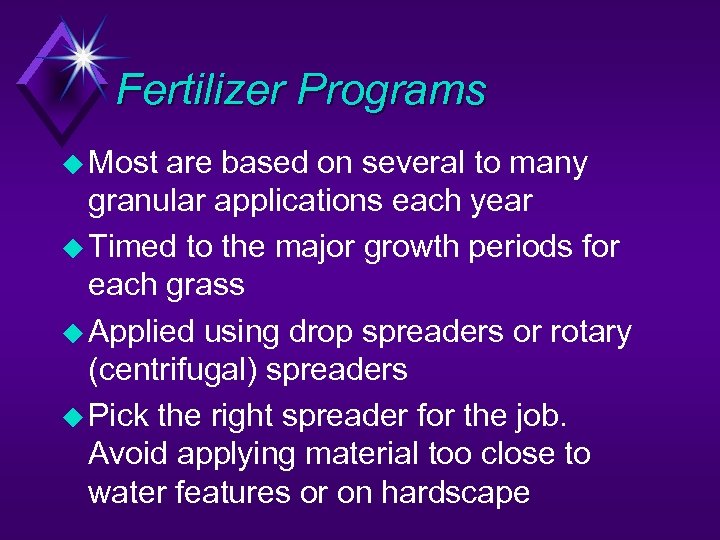 Fertilizer Programs u Most are based on several to many granular applications each year