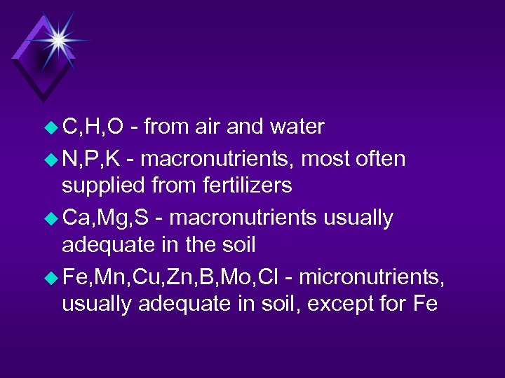 u C, H, O - from air and water u N, P, K -