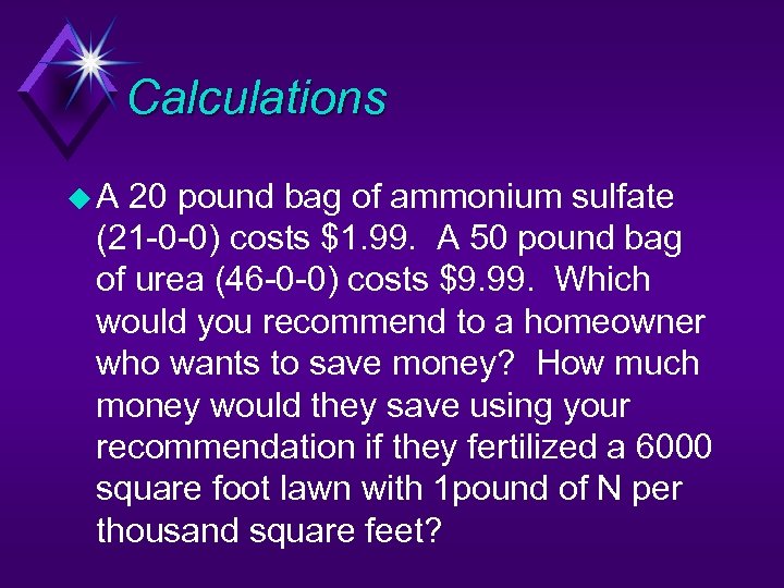 Calculations u. A 20 pound bag of ammonium sulfate (21 -0 -0) costs $1.