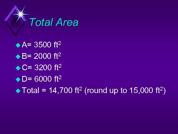 Total Area u A= 3500 ft 2 u B= 2000 ft 2 u C=