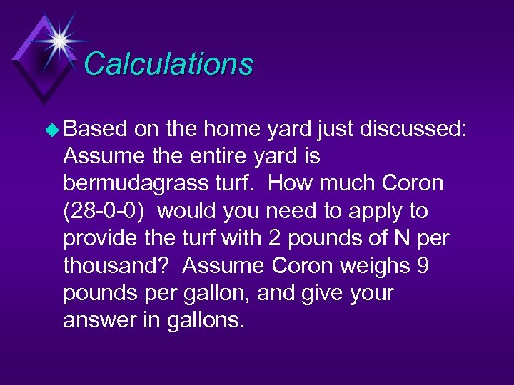 Calculations u Based on the home yard just discussed: Assume the entire yard is