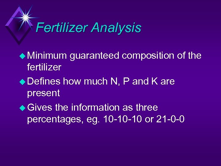 Fertilizer Analysis u Minimum guaranteed composition of the fertilizer u Defines how much N,