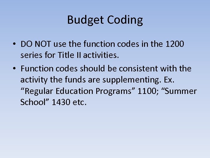 Budget Coding • DO NOT use the function codes in the 1200 series for