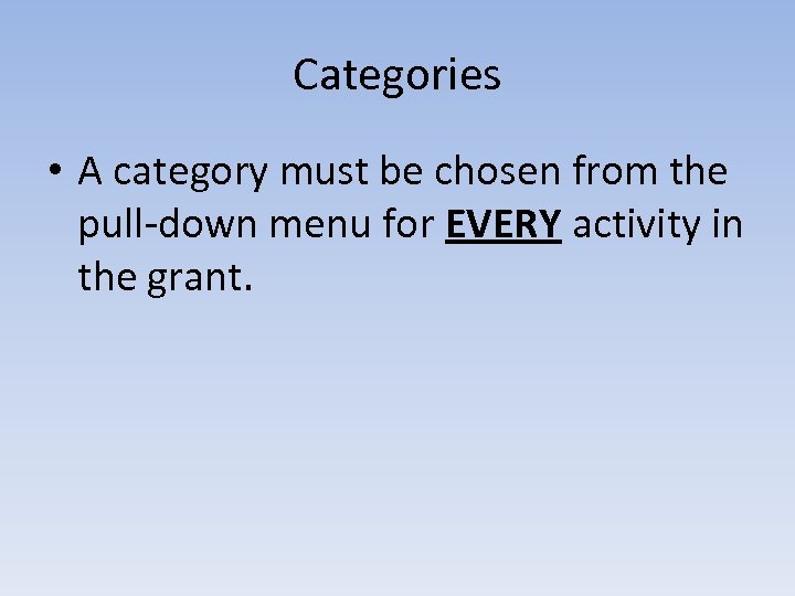 Categories • A category must be chosen from the pull-down menu for EVERY activity