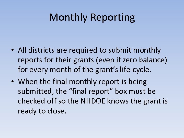 Monthly Reporting • All districts are required to submit monthly reports for their grants