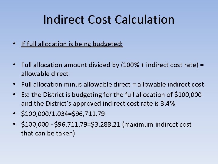 Indirect Cost Calculation • If full allocation is being budgeted: • Full allocation amount