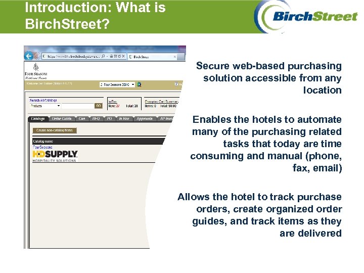 Introduction: What is Birch. Street? Secure web-based purchasing solution accessible from any location Enables