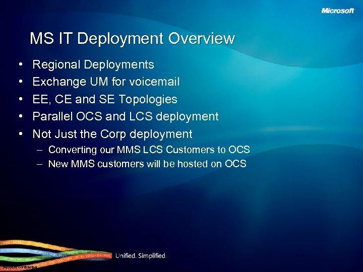 MS IT Deployment Overview • • • Regional Deployments Exchange UM for voicemail EE,