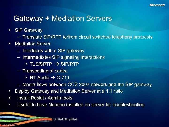 Gateway + Mediation Servers • SIP Gateway – Translate SIP/RTP to/from circuit switched telephony