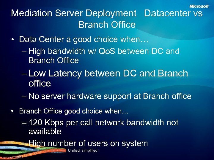 Mediation Server Deployment Datacenter vs Branch Office • Data Center a good choice when…