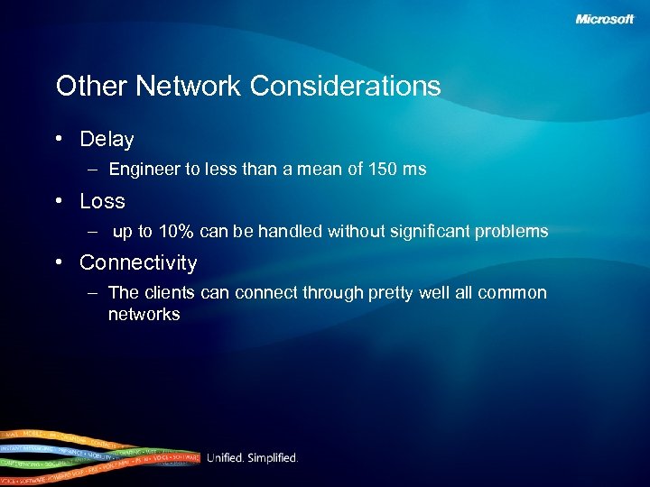 Other Network Considerations • Delay – Engineer to less than a mean of 150