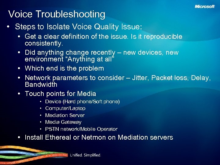 Voice Troubleshooting • Steps to Isolate Voice Quality Issue: • Get a clear definition