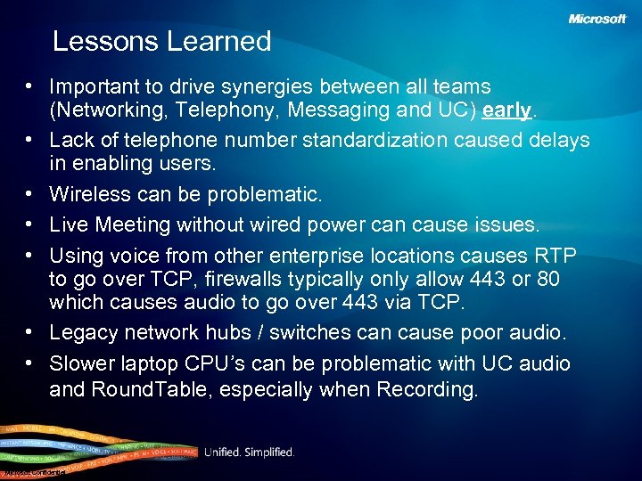 Lessons Learned • Important to drive synergies between all teams (Networking, Telephony, Messaging and
