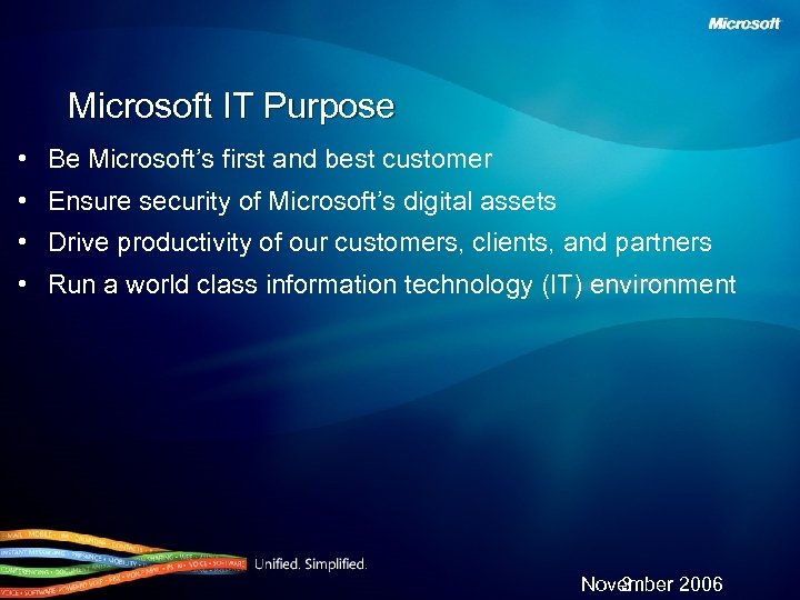Microsoft IT Purpose • Be Microsoft’s first and best customer • Ensure security of