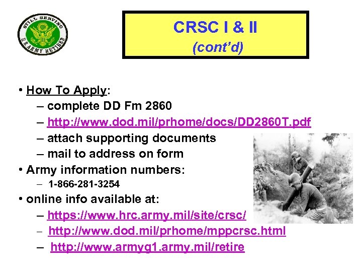 CRSC I & II (cont’d) • How To Apply: – complete DD Fm 2860