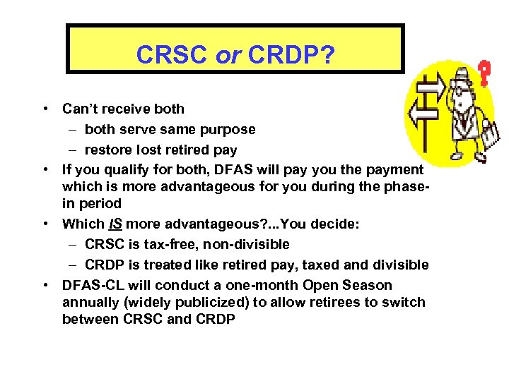 CRSC or CRDP? • Can’t receive both – both serve same purpose – restore