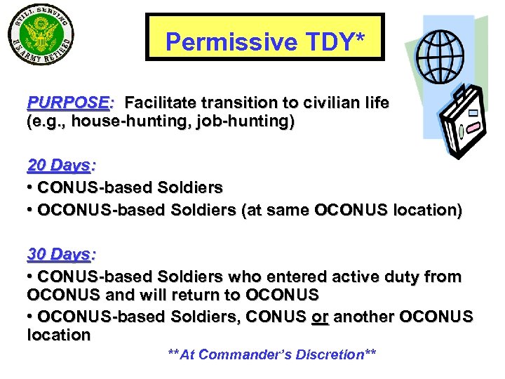 Permissive TDY* PURPOSE: Facilitate transition to civilian life (e. g. , house-hunting, job-hunting) 20