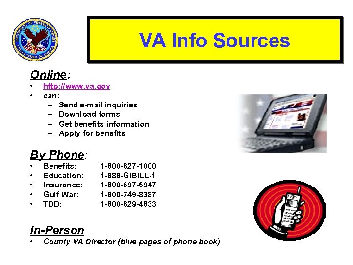 VA Info Sources Online: • • http: //www. va. gov can: – Send e-mail