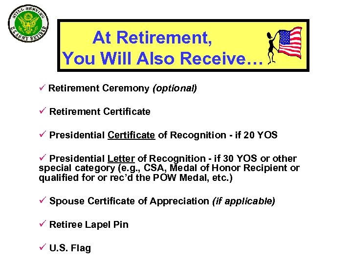 At Retirement, You Will Also Receive… ü Retirement Ceremony (optional) ü Retirement Certificate ü